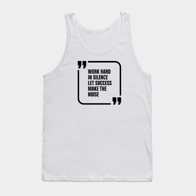 Work hard in silence Tank Top by Vilmos Varga